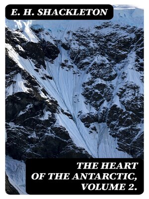 cover image of The Heart of the Antarctic, Volume 2.